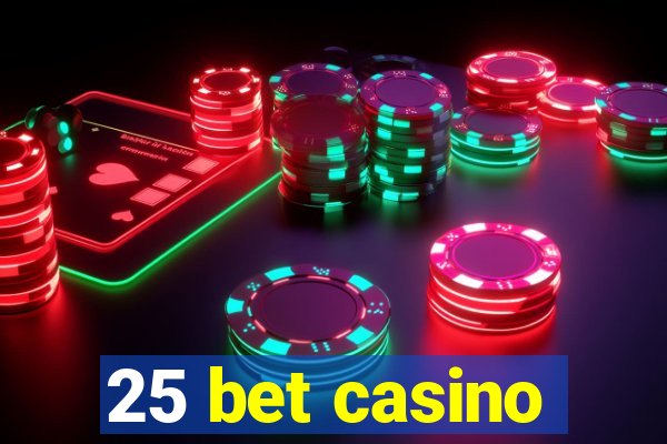 25 bet casino